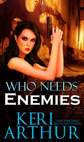 Who Needs Enemies by Keri Arthur