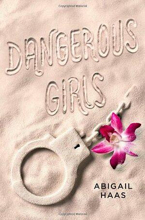 Dangerous Girls by Abigail Haas