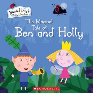 The Magical Tale of Ben and Holly by Neville Astley, Mark Baker