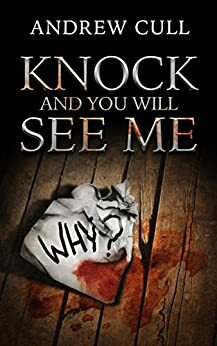 Knock and You Will See Me by Andrew Cull