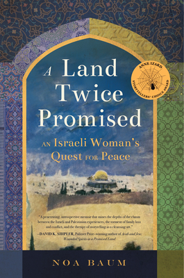 A Land Twice Promised: An Israeli Woman's Quest for Peace by Noa Baum