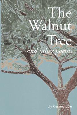 The Walnut Tree and Other Poems by Dorothy Scott
