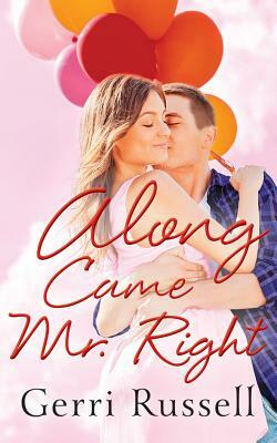 Along Came Mr. Right by Gerri Russell