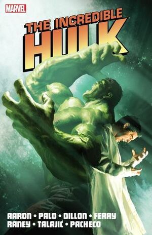 The Incredible Hulk by Jason Aaron, Volume 2 by Pasqual Ferry, Carlos Pacheco, Steve Dillon, Jason Aaron, Tom Raney, Renato Guedes, Jefte Palo