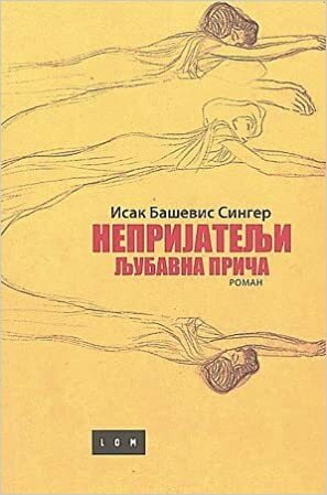 Непријатељи: љубавна прича by Isaac Bashevis Singer