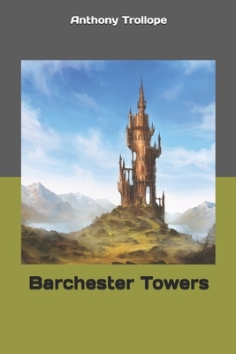 Barchester Towers by Anthony Trollope