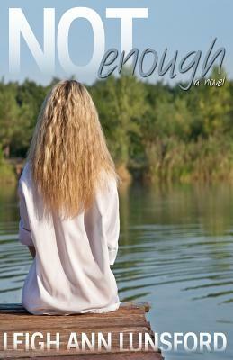 Not Enough by Leigh Ann Lunsford