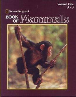 National Geographic Book of Mammals by Gilbert M. Grosvenor