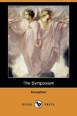 The Symposium (Dodo Press) by Xenophon