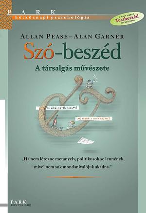 Szó-beszéd: A társalgás művészete by Alan Garner, Allan Pease