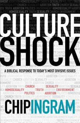 Culture Shock: A Biblical Response to Today's Most Divisive Issues by Chip Ingram