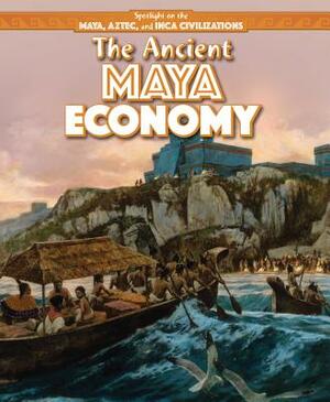The Ancient Maya Economy by Janey Levy