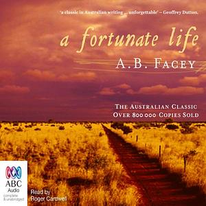 A Fortunate Life by Albert B. Facey