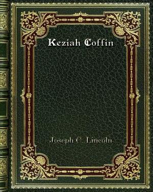 Keziah Coffin by Joseph C. Lincoln