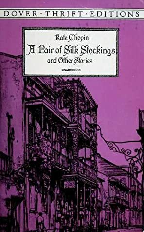 A Pair of Silk Stockings and Other Stories by Kate Chopin
