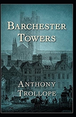 Barchester Towers Illustrated by Anthony Trollope