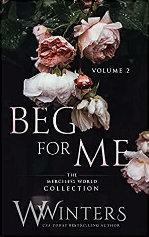 Beg For Me: Volume 2 by W. Winters