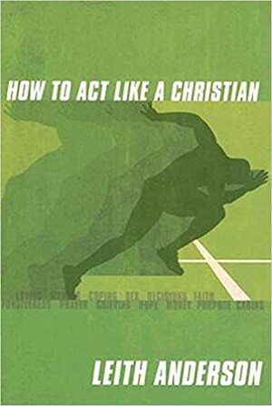 How to Act Like a Christian Participant's Guide by Rochelle Barsuhn, Leith Anderson