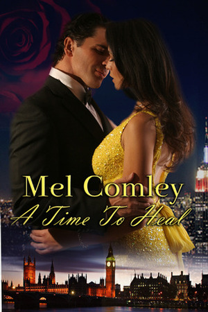 A Time to Heal by Mel Comley, M.A. Comley