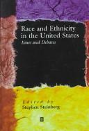 Race And Ethnicity In The United States: Issues And Debates by Stephen Steinberg