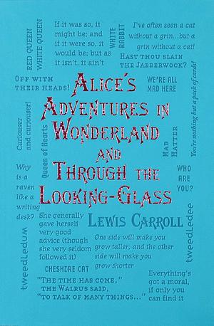 Alice's Adventures in Wonderland and Through the Looking-Glass by Lewis Carroll