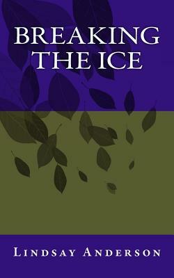 Breaking The Ice by Lindsay Anderson