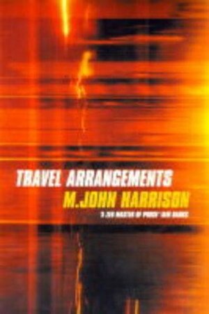 Travel Arrangements by M. John Harrison