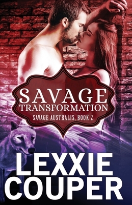 Savage Transformation by Lexxie Couper