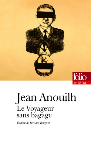 Le Voyageur sans bagage by Jean Anouilh