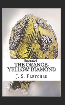 The Orange-Yellow Diamond Illustrated by J. S. Fletcher