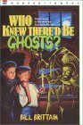 Who Knew There'd Be Ghosts? by Bill Brittain, Michele Chessare
