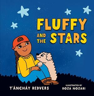 Fluffy and the Stars by T’áncháy Redvers