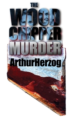 The Woodchipper Murder by Arthur Herzog