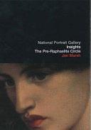 National Portrait Gallery Insights: The Pre-Raphaelite Circle by Jan Marsh, Jan Marsh