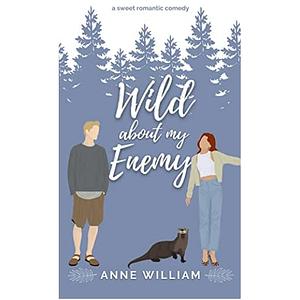 Wild About My Enemy by Anne William