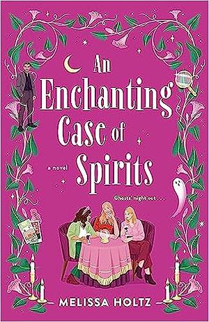 An Enchanting Case of Spirits by Melissa Holtz