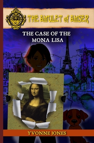 The Amulet of Amser - The Case of the Mona Lisa by Yvonne Jones