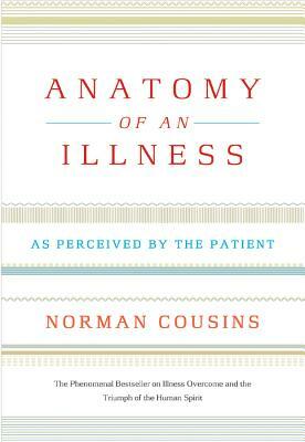 Anatomy of an Illness: As Perceived by the Patient by Norman Cousins