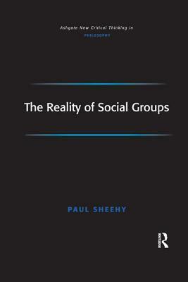 The Reality of Social Groups by Paul Sheehy