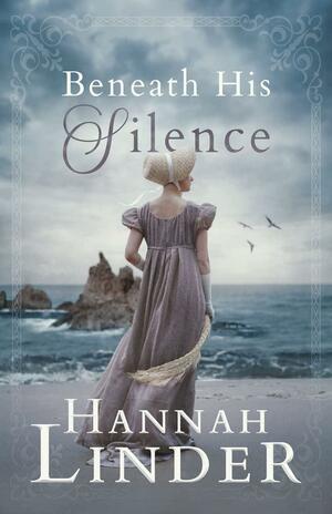 Beneath His Silence by Hannah Linder