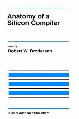 Anatomy of a Silicon Compiler by 