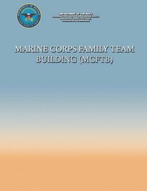 Marine Corps Family Team Building (MCFTB) by Department Of the Navy