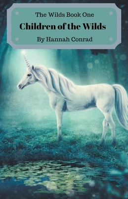 Children of the Wilds by Hannah Conrad
