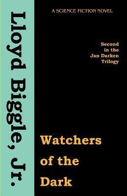Watchers of the Dark by Lloyd Jr. Biggle
