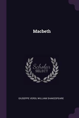 Macbeth by Giuseppe Verdi, William Shakespeare