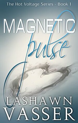 Magnetic Pulse (The Hot Voltage Series Book 1) by LaShawn Vasser