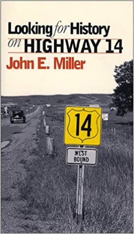 Looking for History on Highway 14 by John E. Miller