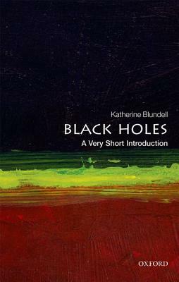 Black Holes: A Very Short Introduction by Katherine Blundell