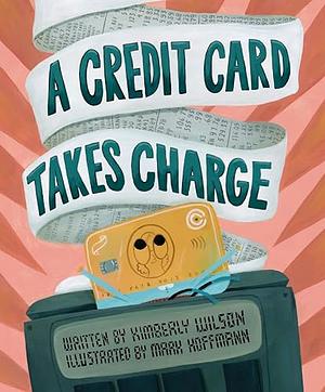 A Credit Card Takes Charge by Kimberly Wilson