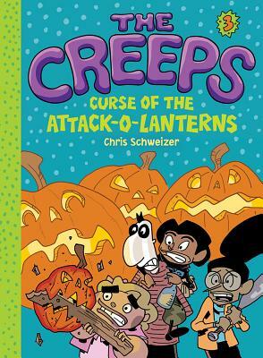 Creeps: Book 3: Curse of the Attack-O-Lanterns by Chris Schweizer